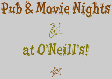 Pub & Movie Nights at O'Neill's